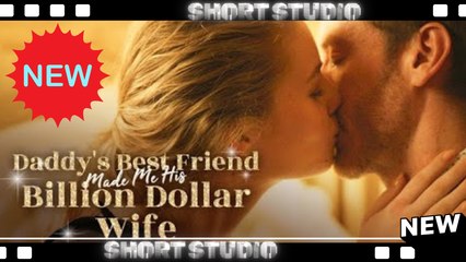[TOP MOVIE] Daddy’s Best Friend Made Me His Billion Dollar Wife #moboreel #dramawave #Shortstudio