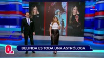 Belinda es toda una astróloga | Qué Importa