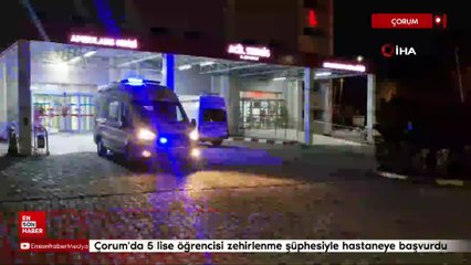 Çorum'da 5 lise öğrencisi zehirlenme şüphesiyle hastaneye başvurdu