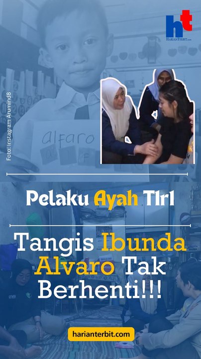 Pelaku Ayah T1r1  Tangis Ibunda Alvaro Tak Berhenti!