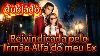 Reivindicada Pelo Irmão Alfa Do Meu Ex (2025) - FULL HD [Eng Sub]