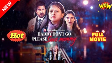 Daddy Don't Go, Please Save Mommy - Full Movie