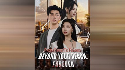 From Fired To Feared: Beyond Your Reach, Forever S Shorttv Shortshot Shorts