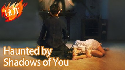 Haunted By Shadows Of You