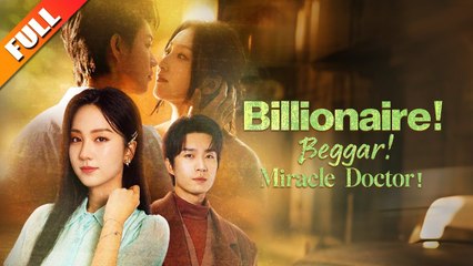 Billionaire Beggar, Miracle Doctor - The Unstoppable Healer