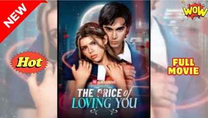 A Price Of Loving You Full Movies English Sub
