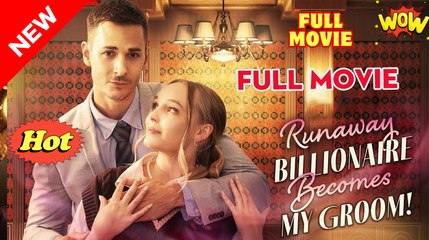 Runaway Billionaire Becomes My Groom Full Movies