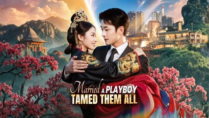 Married A Playboy, Tamed Them All