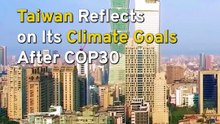 Taiwan Reflects on Its Climate Goals After COP30