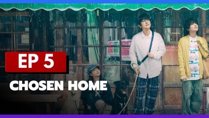 Chosen Home - Ep 5 - EngSub