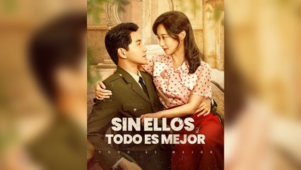Sin ellos, todo es mejor (Doblado) En Espanol