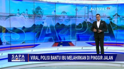 Viral! Polisi Bantu Ibu Melahirkan di Pinggir Jalan | SAPA SIANG
