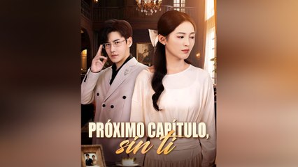 Próximo Capítulo, Sin Ti Episodio Completo