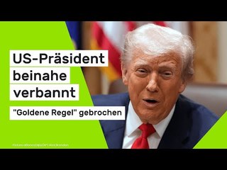 Donald Trump: "Goldene Regel" gebrochen - US-Präsident beinahe verbannt