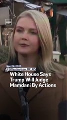 White House Says Trump Will Judge Mamdani By Actions