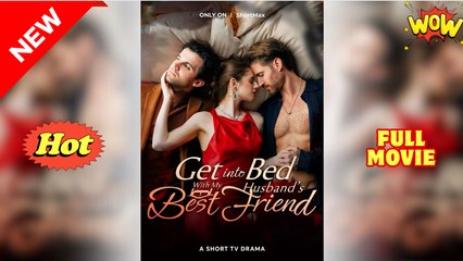 [New Drama] Get into Bed with My Husband’s Best Friend #shortmax - Full Movie