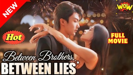Between Brothers, Between Lies (2025) - FULL [Eng Sub]