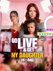 Go Live And Get My Daughter Home - (2025) Full Movie | HD | English Sub