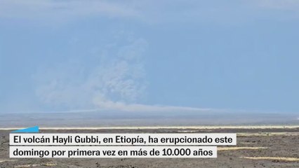 El volcán Hayli Gubbi ha erupcionado por primera vez en más de 10.000 años