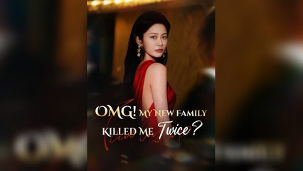 OMG! My New Family Killed Me Twice? - Full HD Movie English Sub