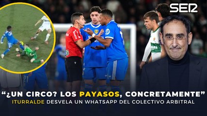Iturralde desvela un mensaje de dentro del colectivo arbitral: "Somos los payasos, concretamente"