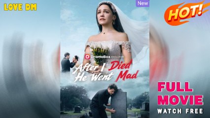 After I Died He Went Mad (2025) - FULL  Dramabox