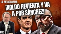 La Retaguardia #825 / ¡Pánico en Moncloa! ¡Koldo toma el control y tira de la manta a lo bestia!