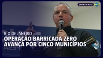 Forças de segurança iniciam Operação Barricada Zero