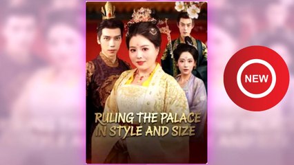Ruling the Palace in Style and Size full short drama