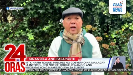 Atty. Harry roque, hiniling ng gobyerno na mailagay sa Interpol Red Notice; Roque, itinanggi ang impormasyong naaresto siya sa Europe | 24 Oras