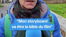 "Mon storyboard va être la bible du film"