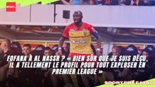 Fofana à Al Nassr ? « Bien sûr que je suis déçu, il a le profil pour tout exploser en PL »