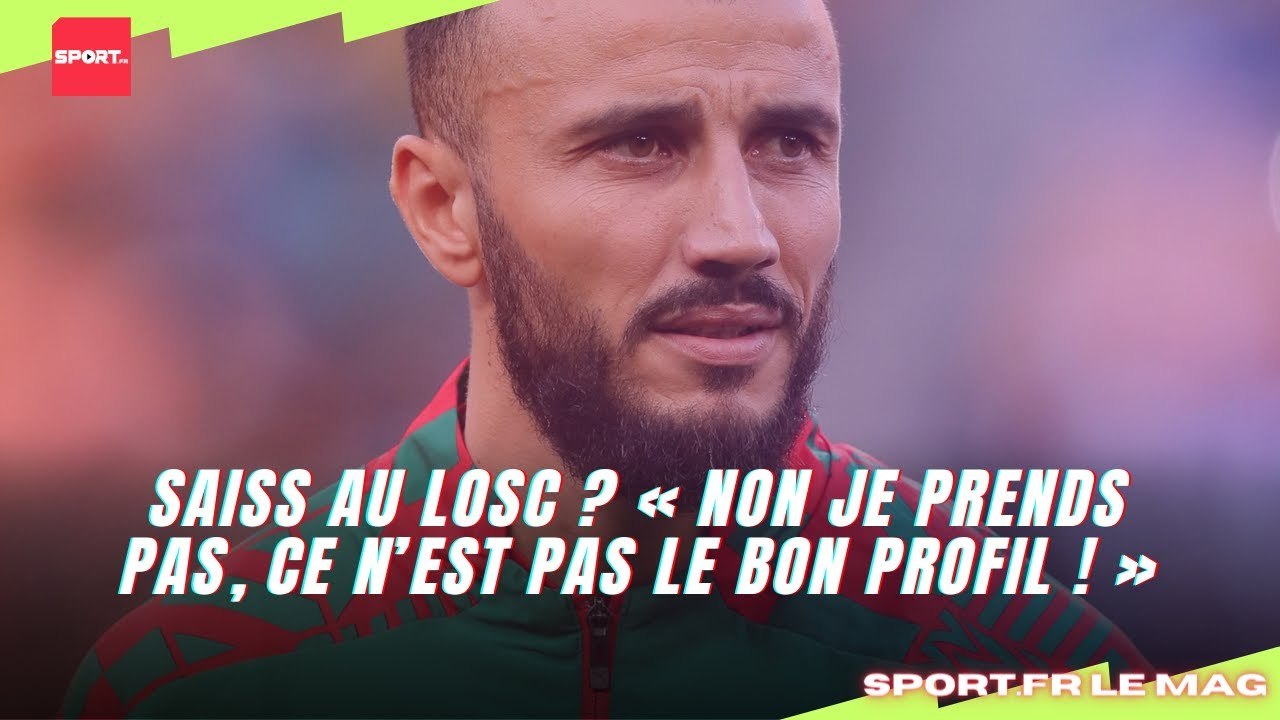 Saiss au LOSC ? « Non je prends pas, ce n’est pas le bon profil ! »