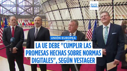 Europe Today: La UE debe "cumplir las promesas hechas" sobre normas digitales, asegura Vestager