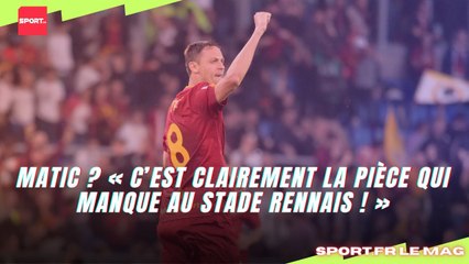 Matic ? « C’est clairement la pièce qui manque au Stade Rennais ! »