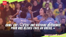 CdM/ EdF : « C’est une victoire référence pour nos Bleues face au Brésil »