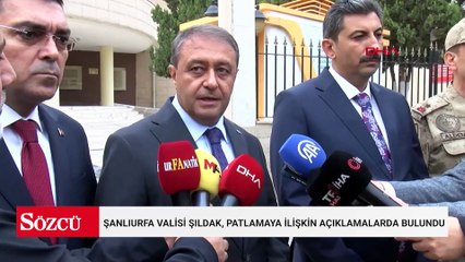 Şanlıurfa Valisi Şıldak, Şanlıurfa Adliyesi'ndeki patlamaya ilişkin açıklamalarda bulundu
