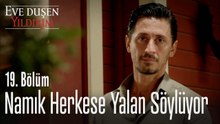 Namık herkese yalan söylüyor - Eve Düşen Yıldırım 19. Bölüm