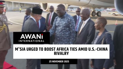 M'sia urged to boost Africa ties amid U.S.-China rivalry