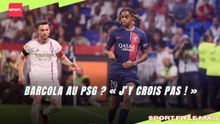 Barcola au PSG ? « J’y crois pas ! »