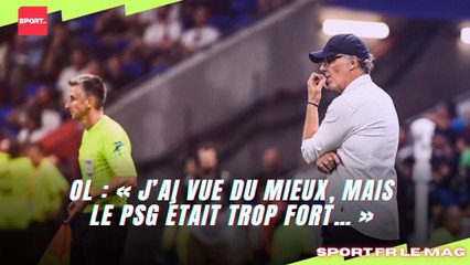 OL : « J’ai vu du mieux, mais le PSG était trop fort… »