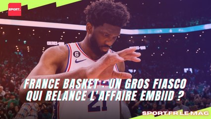 France Basket - Un gros fiasco qui relance l'affaire Embiid ?