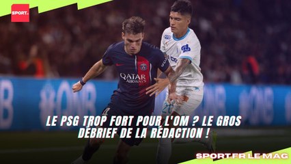 Le PSG trop fort pour l'OM ? Le gros débrief de la rédaction !