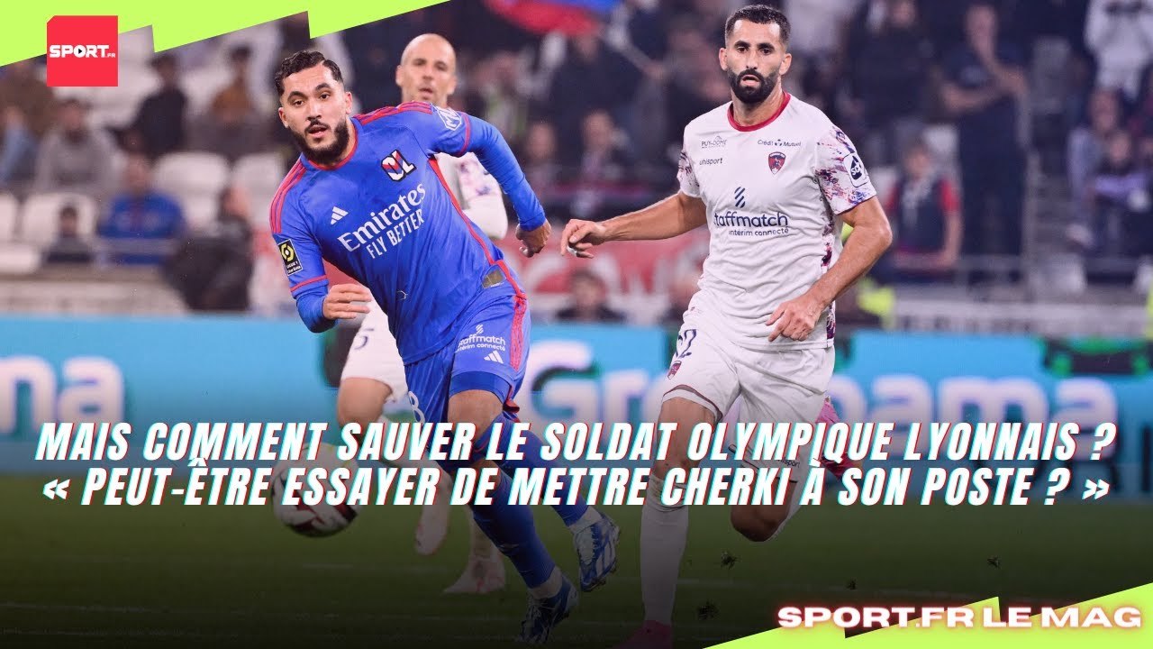 Mais comment sauver le soldat Olympique Lyonnais ? « Mettre Cherki à son poste ? »