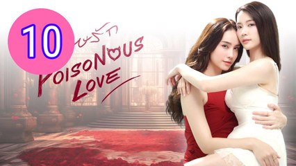 Poisonous Love Episode 10 Engsub