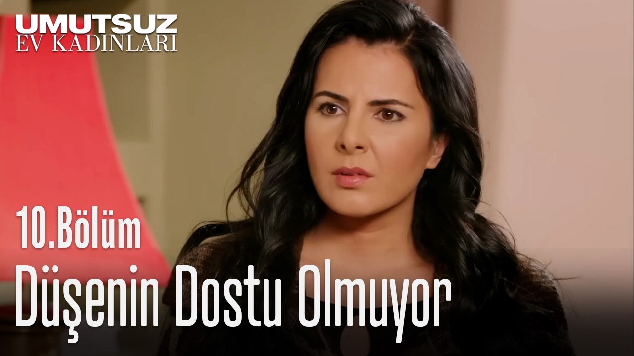 Düşenin Dostu Olmuyor  - Umutsuz Ev Kadınları 10. Bölüm