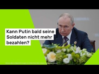 Kann Putin bald seine Soldaten nicht mehr bezahlen?