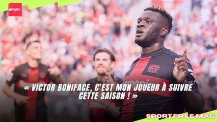 « Victor Boniface, c’est mon joueur à suivre cette saison ! »