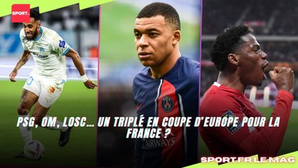 PSG, OM, LOSC… un triplé en Coupe d’Europe pour la France ?