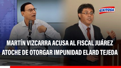 Martín Vizcarra acusa al fiscal Juárez Atoche de otorgar impunidad a Elard Tejeda: "Solo con la condición de que me acuse"